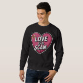Sweatshirt Love Is a Scam Anti Valentine Heart (Devant entier)