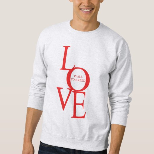 Sweatshirt Love is all you need (Devant)