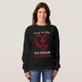 Sweatshirt Love Is Like Pi Quote Pi day Math Teacher Valentin (Devant entier)