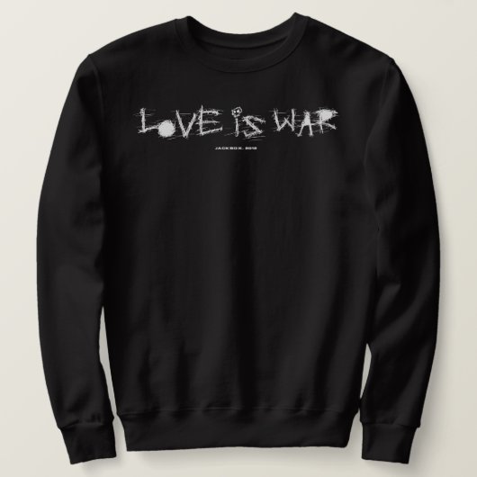 SWEATSHIRT LOVE IS WAR (Design devant)