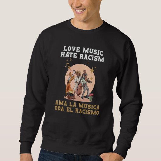 Sweatshirt Love Music And Hate Racism Awareness Racism   (Devant)