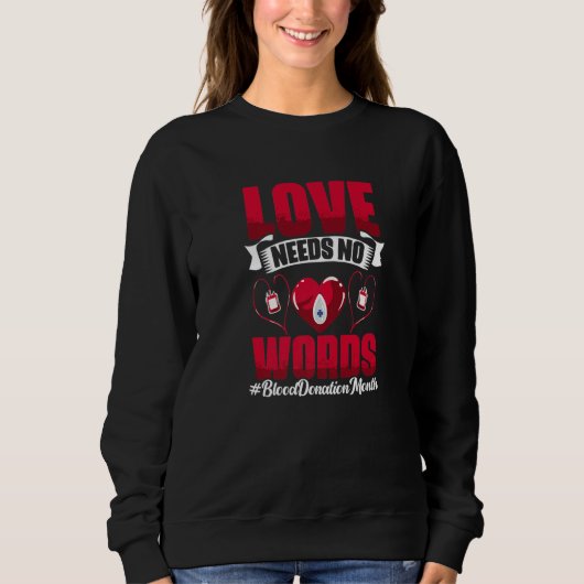 Sweatshirt Love Needs No Word  Phlebotomist Blood Donation Bl (Devant)