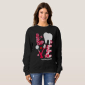 Sweatshirt LOVE Tooth Heart Dental Assistant Life Valentine's (Devant entier)