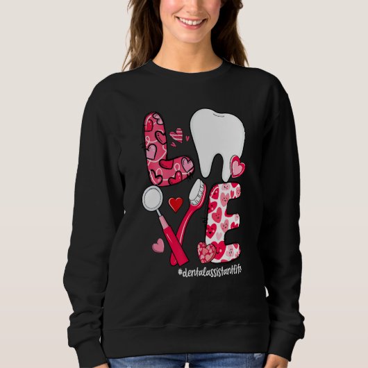 Sweatshirt LOVE Tooth Heart Dental Assistant Life Valentine's (Devant)