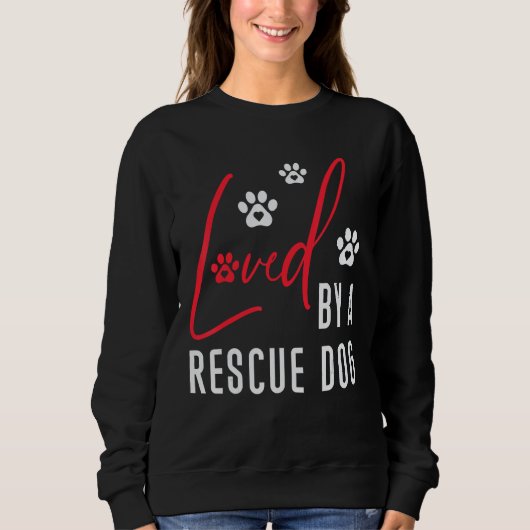 Sweatshirt Loved By A Rescue Dog Wildlife Dog Rescue Saving A (Devant)