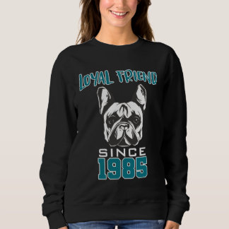 Sweatshirt Loyal friend since 1985