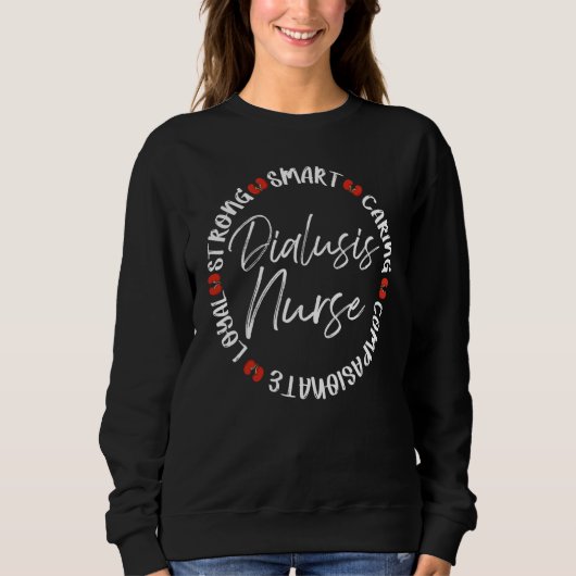 Sweatshirt Loyal Strong Smart Caring Dialysis Nurse (Devant)