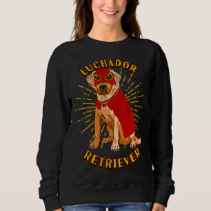Sweatshirt Luchador Wrestler Lucha Libre Labrador Chien Humou