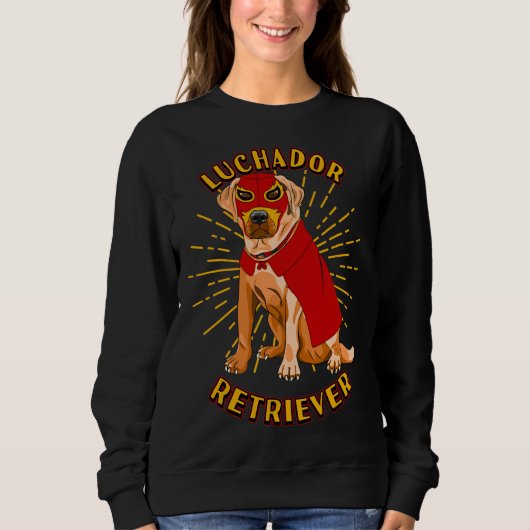 Sweatshirt Luchador Wrestler Lucha Libre Labrador Chien Humou (Devant)