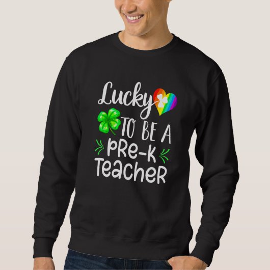 Sweatshirt Luck Awesome Be Pré K Enseignant Irlandais Jour de (Devant)