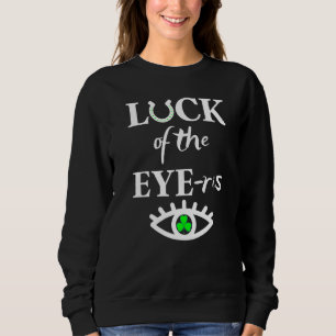 Sweatshirt Luck Of The Eye Ris Tee Irish Optometrist St Patri