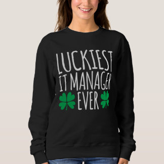 Sweatshirt Luckiest IT Manager Ever  St Patricks Day