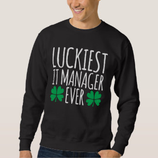 Sweatshirt Luckiest IT Manager Ever  St Patricks Day