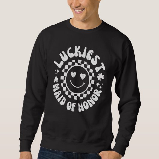Sweatshirt Luckiest Maid of Honor Lets Get Lucked Up Bachelor (Devant)