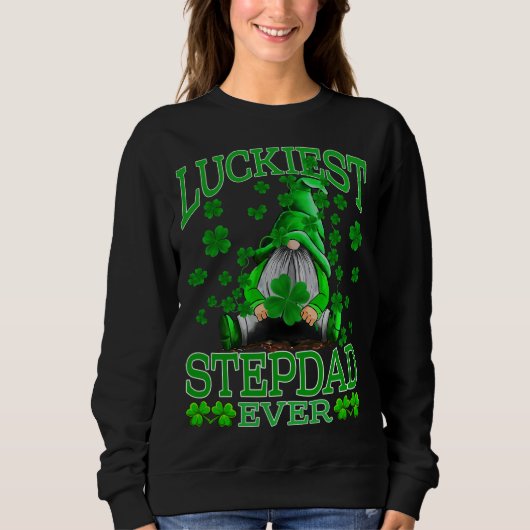 Sweatshirt Luckiest Stepdad Ever Gnomes St Patrick's Day (Devant)