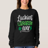 Sweatshirt Lucky Librarian Ever St Patrick's Day Lucky Sha (Devant)