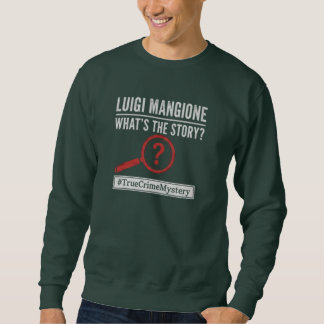 Sweatshirt Luigi Mangione - What's The Story? Mystery T-Shirt