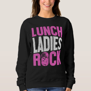 Sweatshirt Lunch Lady - Lunch Ladies Rock