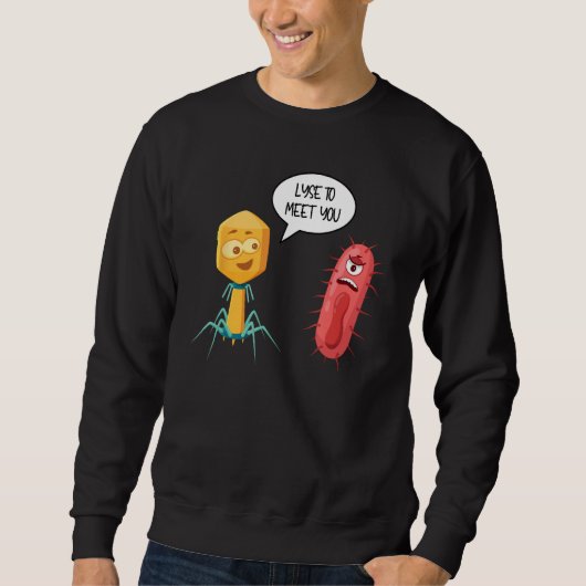 Sweatshirt Lyse To Meet You  Bacteriophage 12 (Devant)