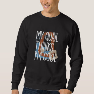 Sweatshirt Ma caille pense que je suis un agriculteur cool Fe