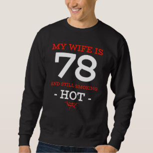 Sweatshirt Ma Femme A 78 Ans Et fume Encore Hot 78th Bir