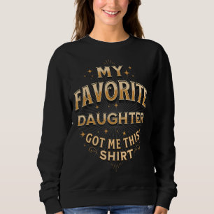 Sweatshirt Ma Fille Favorite M'A Amené Ça
