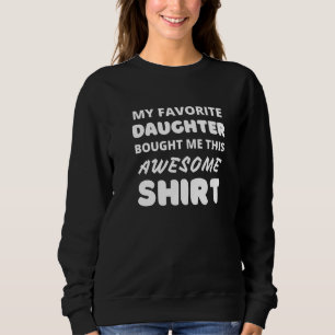 Sweatshirt Ma Fille Favorite M'A Amené Cette Drôle Sarcastiqu