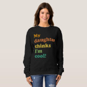 Sweatshirt Ma Fille Pense Que Je Suis Cool (Devant entier)