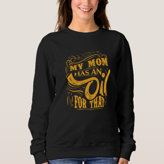 Sweatshirt Ma Mère A De L'Huile Pour Ça (Devant)