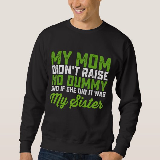 Sweatshirt Ma mère n'a pas élevé de Dummy Ma soeur drôle Mama (Devant)