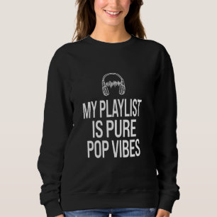 Sweatshirt Ma Playlist Est Pure Pop Vibes Musique Amateur