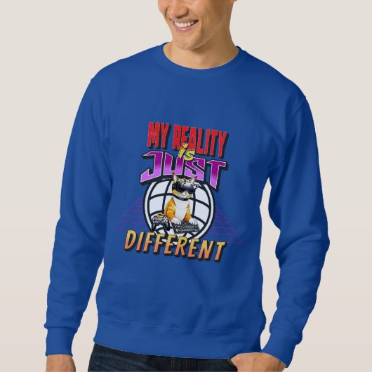 SWEATSHIRT MA RÉALITÉ EST JUSTE DIFFÉRENTE ! (Devant)