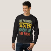 Sweatshirt Ma Soeur Favorite M'A Acheté Cette Chemise (Devant entier)