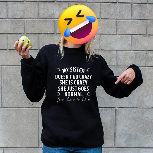 Sweatshirt Ma sœur ne devient pas folle elle est folle elle d