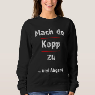 Sweatshirt Mach De Kopp Zu Fresse Halten Hessen