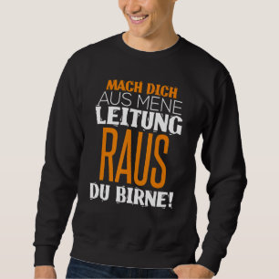 Sweatshirt Mach Dich Aus Meine Leitung Raus Du Pear I Meme
