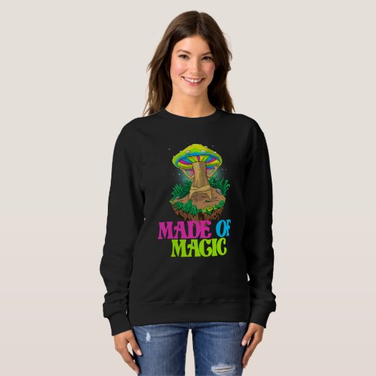 Sweatshirt Made Of Magic  Women Magic Psilocybin Mushroom (Devant entier)