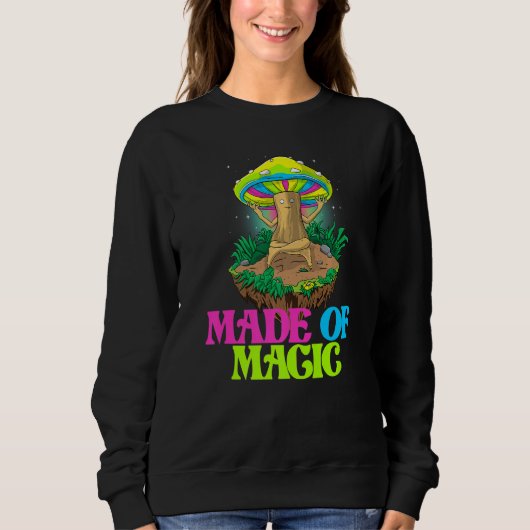 Sweatshirt Made Of Magic  Women Magic Psilocybin Mushroom (Devant)