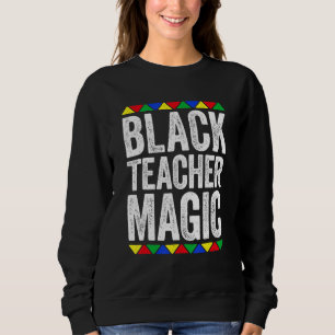 Sweatshirt Magie des Enseignants Noirs Mois de l'Histoire des