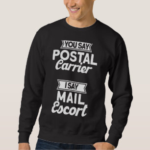 Sweatshirt Mailman Vous Dites Postal Carrier Je Dis Mail Esco