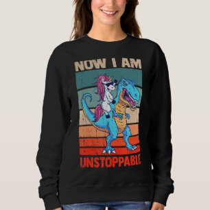 Sweatshirt Maintenant Je Suis Inarrêtable T Rex Dinosaur Dino