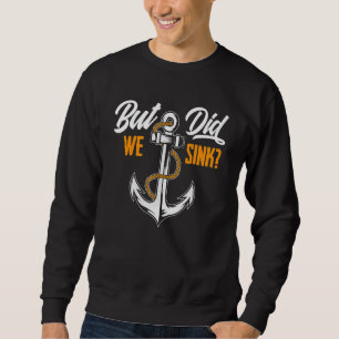 Sweatshirt Mais Avons-Nous Écoulé Bateau Propriétaire Bateau