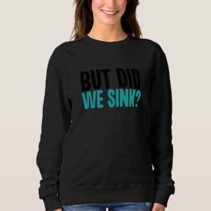 Sweatshirt Mais Avons-Nous Écoulé Drôle Cuise Vacances Propri