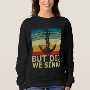 Sweatshirt Mais Avons-Nous Écoulé Vintage Pontoon Boat Ancre