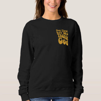 Sweatshirt Mais D'Abord Laissez-Moi Remercier Dieu Cool Super
