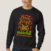 Sweatshirt MAIS PREMIER MATCHA amusant Latte Drinker (Devant)