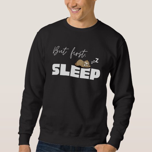Sweatshirt Mais tout d'abord, dormir (Devant)