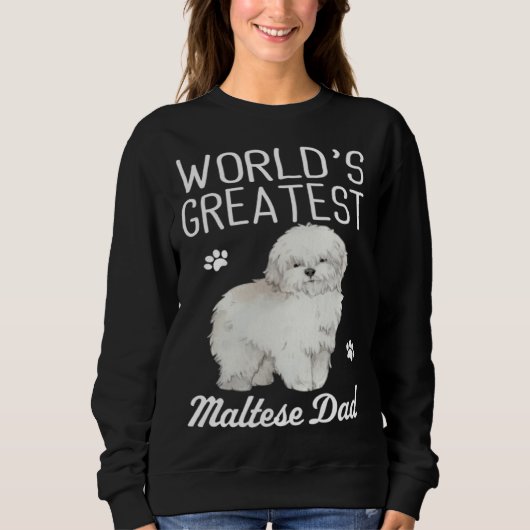 Sweatshirt Maltese Dad Dog Greatest Maltese Dad (Devant)