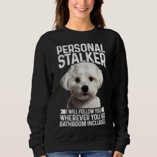 Sweatshirt Maltese Personal Stalker Drôle mignon Chien Maltai