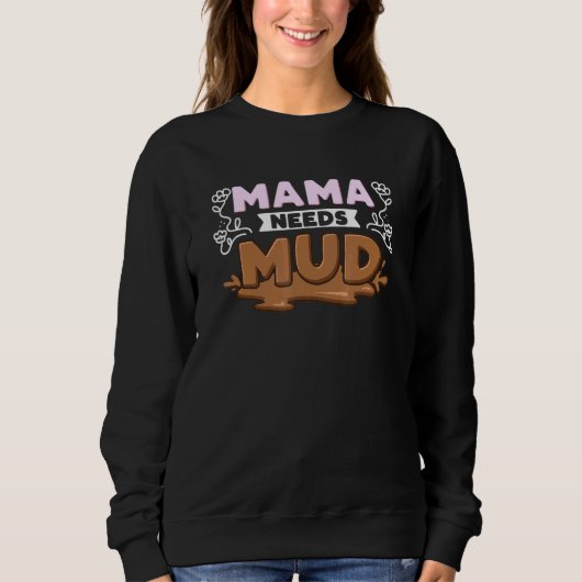 Sweatshirt Mama a besoin de boue (Devant)